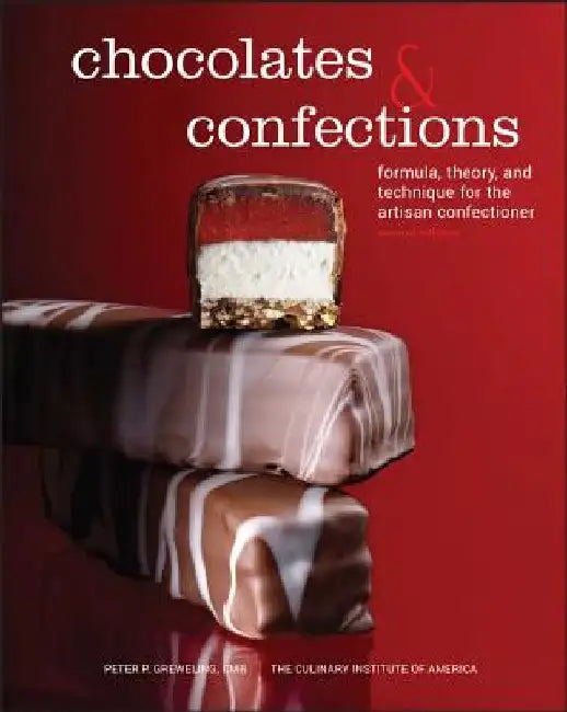 Chocolates and Confections: Formula, Theory, and Technique for the Artisan Confectioner by Peter P. Greweling