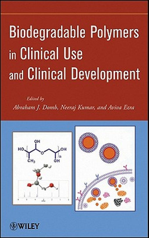 Biodegradable Polymers in Clinical Use and Clinical Development by Abraham J. Domb