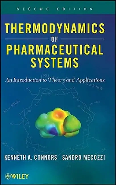 Thermodynamics of Pharmaceutical Systems: An Introduction to Theory and Applications by Kenneth A. Connors
