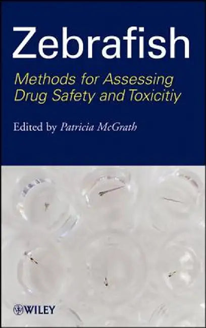 Zebrafish: Methods for Assessing Drug Safety and Toxicity by Patricia McGrath