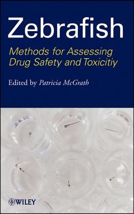 Zebrafish: Methods for Assessing Drug Safety and Toxicity by Patricia McGrath