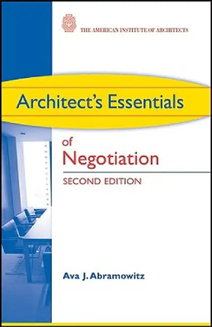 Architect's Essentials of Negotiation by Ava J. Abramowitz