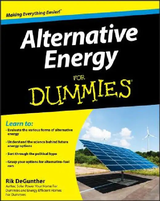 Alternative Energy for Dummies by Rik DeGunther