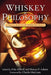 Whiskey & Philosophy: A Small Batch of Spirited Ideas by Fritz Allhoff