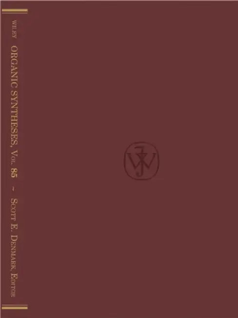 Organic Syntheses, Volume 85 by Editor: Scott E. Denmark