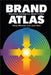 Brand Atlas: Branding Intelligence Made Visible by Alina Wheeler