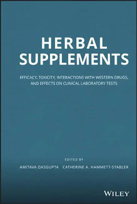 Herbal Supplements: Efficacy, Toxicity, Interactions with Western Drugs, and Effects on Clinical Laboratory Tests by Amitava Dasgupta