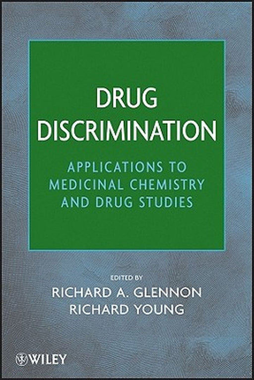 Drug Discrimination: Applications to Medicinal Chemistry and Drug Studies by Richard A. Glennon