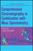 Comprehensive Chromatography in Combination with Mass Spectrometry by Luigi Mondello