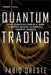 Quantum Trading: Using Principles from W.D. Gann and Modern Physics to Forecast Financial Markets by Oreste, Fabio