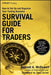 Survival Guide for Traders: How to Set Up and Organize Your Trading Business by Bennett A. McDowell