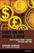 Forex on Five Hours a Week: How to Make Money Trading on Your Own Time by Raghee Horner