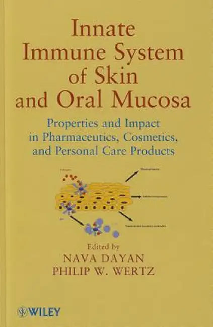 Innate Immune System of Skin and Oral Mucosa: Properties and Impact in Pharmaceutics, Cosmetics, and Personal Care Products by Nava Dayan