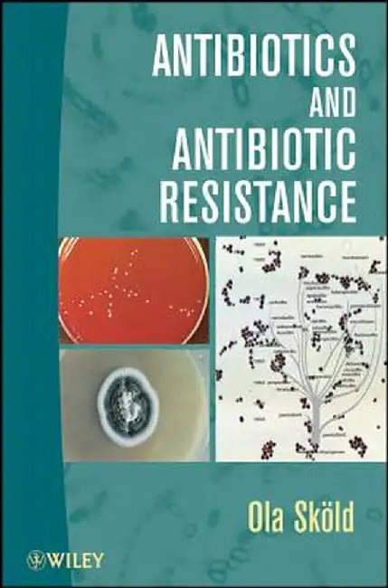 Antibiotics and Antibiotic Resistance by Ola Skold