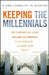 Keeping the Millennials: Why Companies Are Losing Billions in Turnover to This Generation- And What to Do about It by Joanne Sujansky
