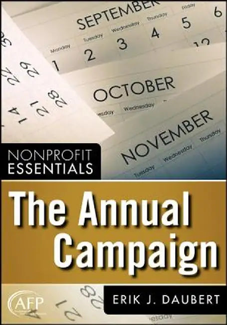 The Annual Campaign: Nonprofit Essentials by Erik J. Daubert