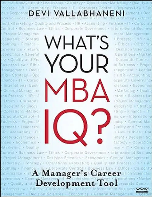 What's Your MBA IQ?: A Manager's Career Development Tool by Devi Vallabhaneni