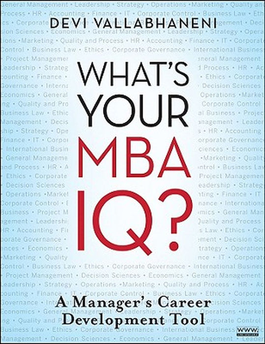 What's Your MBA IQ?: A Manager's Career Development Tool by Devi Vallabhaneni