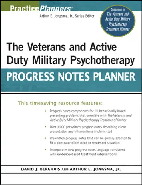 The Veterans and Active Duty Military Psychotherapy Progress Notes Planner by David J. Berghuis