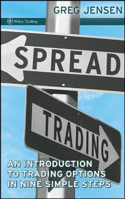 Spread Trading: An Introduction to Trading Options in Nine Simple Steps by Greg Jensen