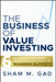 The Business of Value Investing: Six Essential Elements to Buying Companies Like Warren Buffett by Sham M. Gad