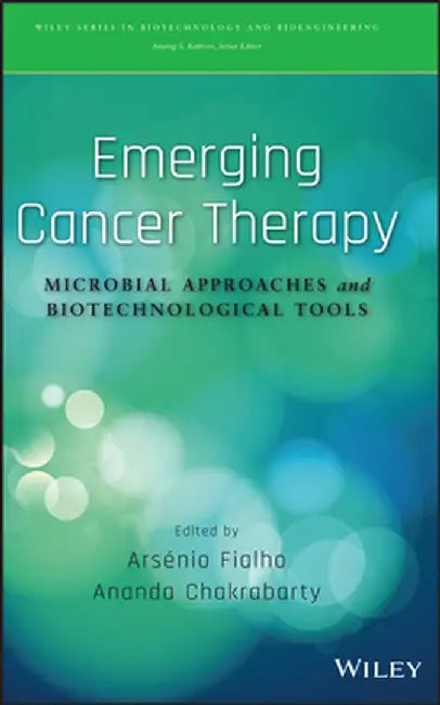 Emerging Cancer Therapy: Microbial Approaches and Biotechnological Tools by Arsenio Fialho