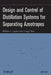 Design and Control of Distillation Systems for Separating Azeotropes by William L. Luyben