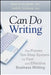 Can Do Writing: The Proven Ten-Step System for Fast and Effective Business Writing by Daniel Graham
