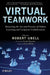 Virtual Teamwork: Mastering the Art and Practice of Online Learning and Corporate Collaboration by Robert Ubell