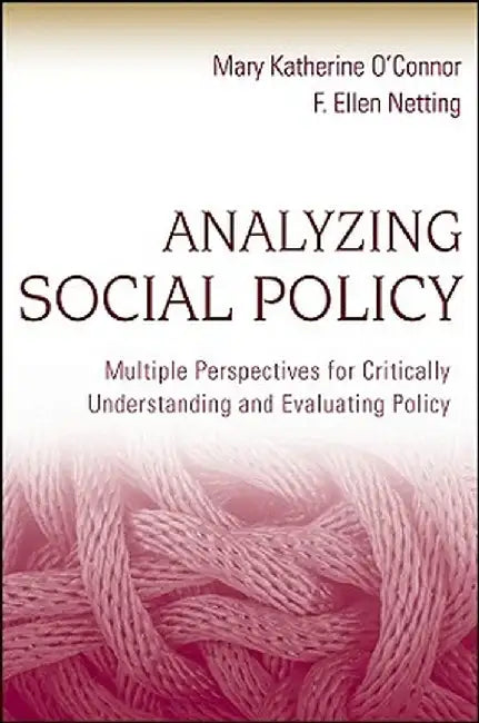 Analyzing Social Policy: Multiple Perspectives for Critically Understanding and Evaluating Policy by Mary Katherine O'Connor