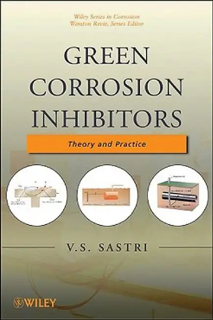 Green Corrosion Inhibitors: Theory and Practice by V. S. Sastri