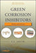 Green Corrosion Inhibitors: Theory and Practice by V. S. Sastri