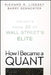 How I Became a Quant: Insights from 25 of Wall Street's Elite by Richard R. Lindsey