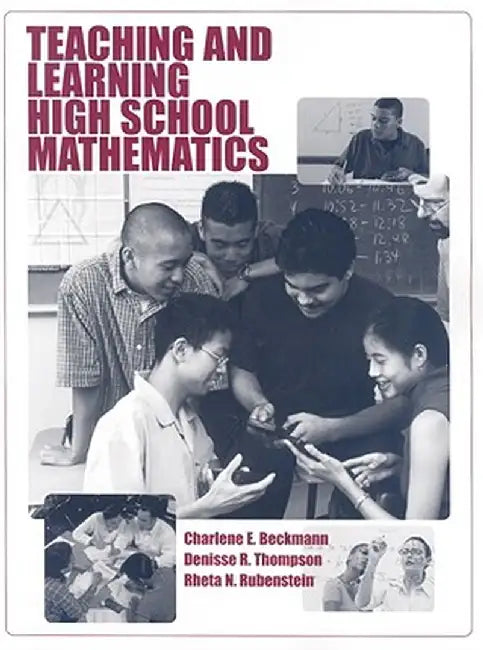 Teaching and Learning High School Mathematics by Charlene E. Beckmann