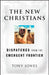 The New Christians: Dispatches From the Emergent Frontier by Tony Jones