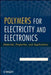 Polymers for Electricity and Electronics: Materials, Properties, and Applications by Jiri George Drobny