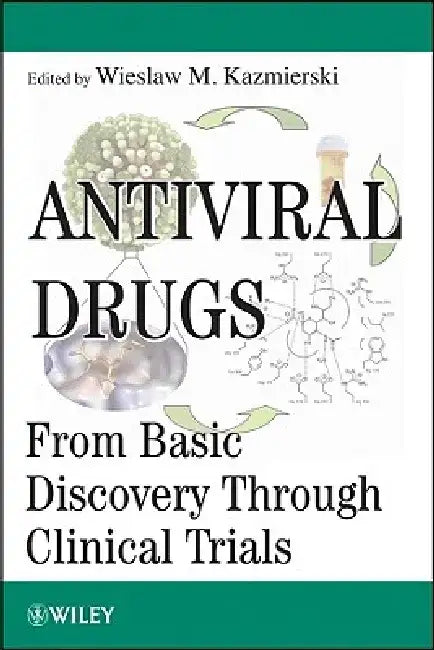 Antiviral Drugs: Synthesis, Chemistry, and Applications by Wieslaw M. Kazmierski
