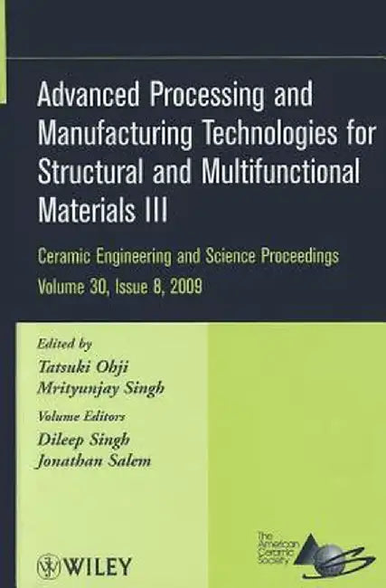 Advanced Processing and Manufacturing Technologies for Structural and Multifunctional Materials III by Tatsuki Ohji