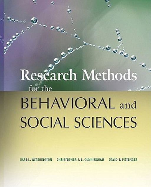 Research Methods for the Behavioral and Social Sciences by Bart L. Weathington