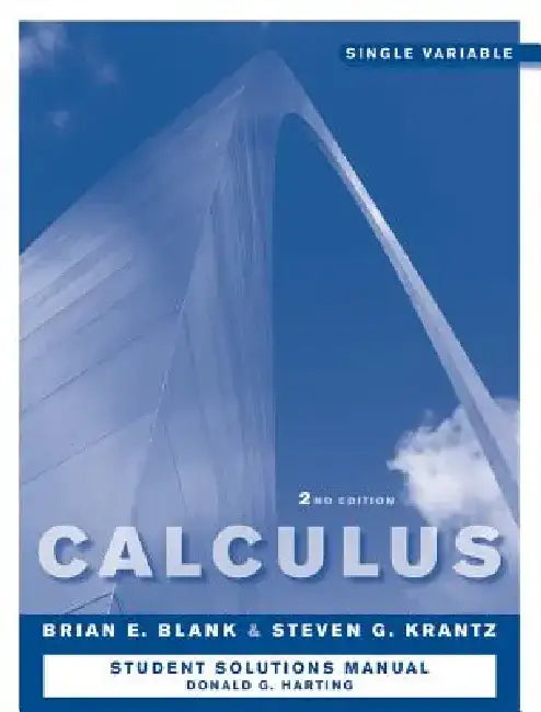 Calculus: Single Variable: Student Solutions Manual by Brian E. Blank