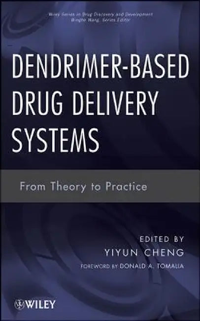 Dendrimer-Based Drug Delivery Systems: From Theory to Practice by Yiyun Cheng