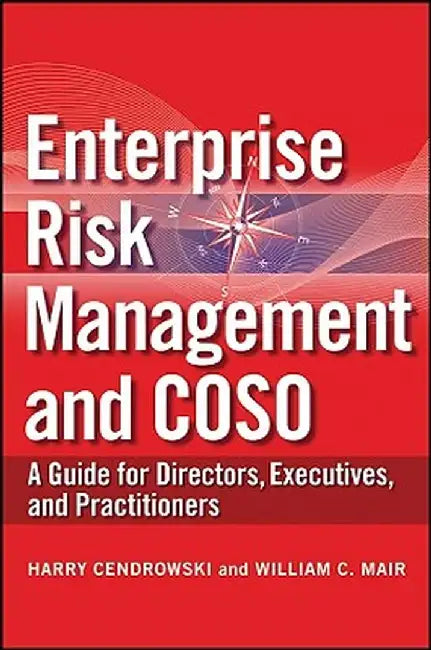 Enterprise Risk Management and COSO: A Guide for Directors, Executives, and Practitioners by Harry Cendrowski