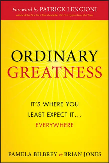 Ordinary Greatness: It's Where You Least Expect It ... Everywhere by Pamela Bilbrey