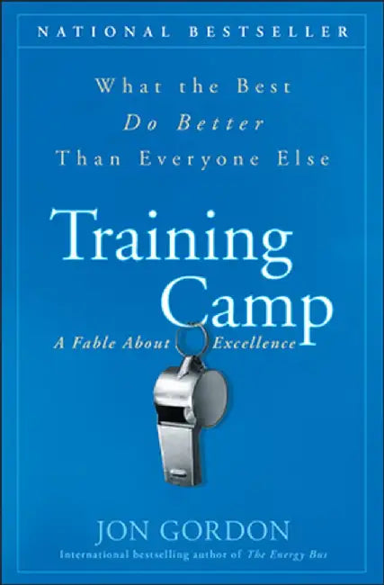 Training Camp: What the Best Do Better Than Everyone Else by Jon Gordon