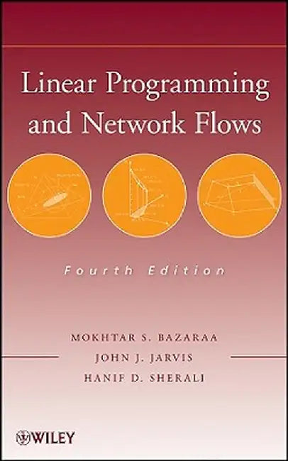 Linear Programming and Network Flows by Mokhtar S. Bazaraa