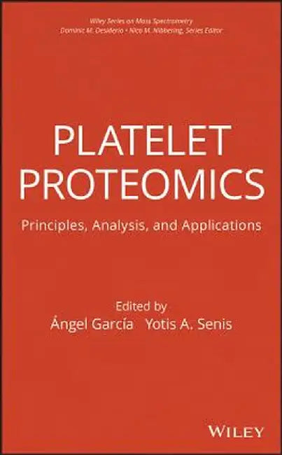 Platelet Proteomics: Principles, Analysis, and Applications by ngel Garcia-Alonso, Yotis Senis