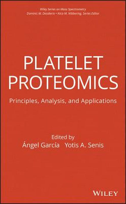Platelet Proteomics: Principles, Analysis, and Applications by ngel Garcia-Alonso, Yotis Senis