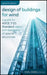 Design of Buildings for Wind: A Guide for ASCE 7-10 Standard Users and Designers of Special Structures by Emil Simiu