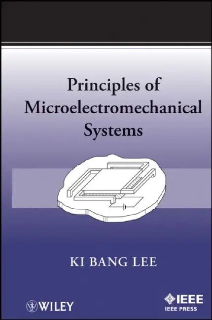 Principles of Microelectromechanical Systems by Ki Bang Lee