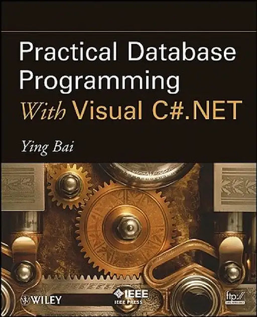 Practical Database Programming with Visual C#.Net by Ying Bai